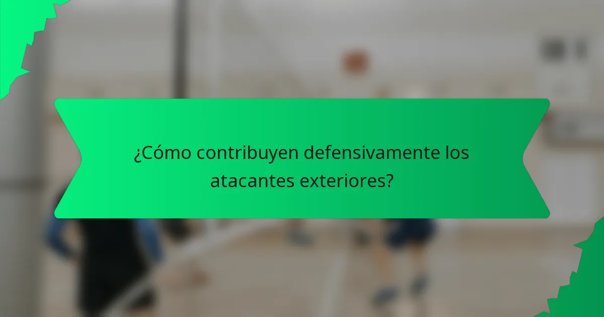 ¿Cómo contribuyen defensivamente los atacantes exteriores?